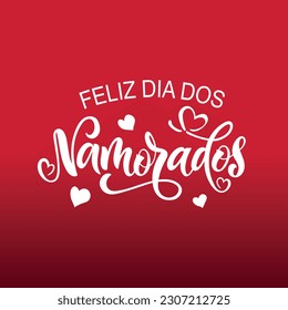 Feliz Dia Dos Namorados - Happy Valentine’s Day in Brazilian Portuguese. Vector illustration as greeting card, logo design, banner, poster for Holiday in Brazil on June 12. Modern brush calligraphy