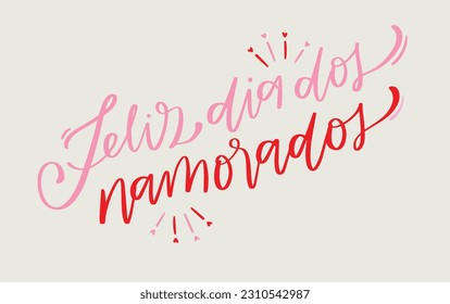 Feliz dia dos namorados. Happy valentine's day in brazilian portuguese. Modern hand Lettering. vector.
