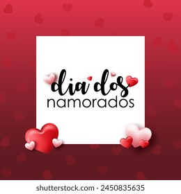 Feliz Dia dos Namorados! Happy Valentines Day. Brazilian Portuguese Hand Lettering Calligraphy Vector.