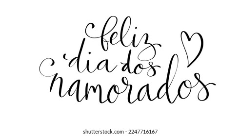 Feliz Dia dos Namorados translation from portuguese Happy Valentine day. Handwritten calligraphy lettering illustration isolated.