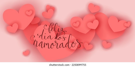 Feliz Dia dos Namorados translation from portuguese Happy Valentine day. Handwritten calligraphy lettering illustration. Vector background with paper cut hearts template