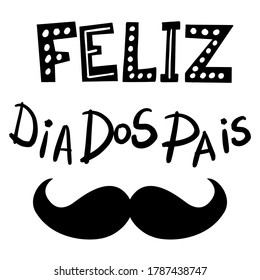 Feliz dia dos Pais - Fathers Day lettering on portuguese. Brazil celebration card for dad. Vector illustration for banners, flyers, greeting cards.