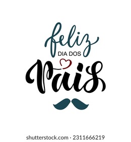 Feliz Dia Dos Pais handwritten text translated Happy Fathers Day in Brazilian Portuguese. Hand Lettering typography, modern brush calligraphy for father's day. Vector illustration, greeting card