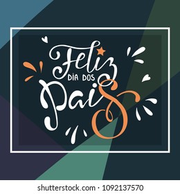 Feliz dia dos Pais - Happy fathers day in portuguese greeting card with typographic design lettering