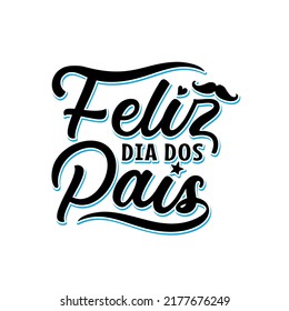 Feliz Dia Dos Pais - Happy Fathers Day Stock Vector - Illustration of brazilian, calligraphy