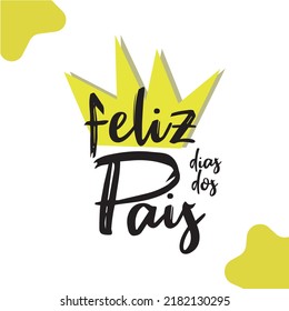 Feliz Dia Dos Pais - happy Fathers Day - Portuguese translation. Father Day in Brazil greeting card, Vector illustration