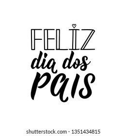 Feliz dia dos pais. Lettering. Translation from Portuguese - Happy father's day. Modern vector brush calligraphy. Ink illustration