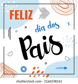 Feliz dia dos pais means Happy Father's Day in Brazil. Poster with lettering in portuguese language. Vector