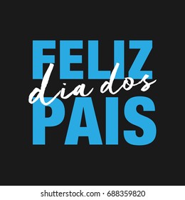 FELIZ DIA DOS PAIS in portuguese, (Happy Fathers Day).