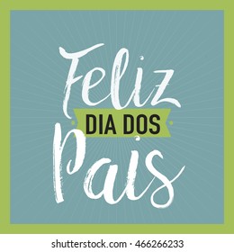 'Feliz dia dos Pais' ' vector. Happy father's day  in Portuguese language.