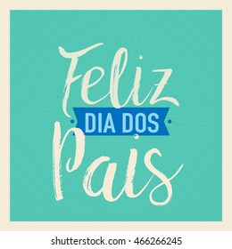 'Feliz dia dos Pais' ' vector. Happy father's day  in Portuguese language.