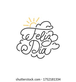 Feliz Dia hand lettering, spanish translation of Happy Day phrase. Monoline calligraphy in vector. 