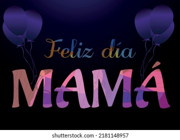 Feliz Dia MAMA - Happy day MOM in Spanish language, rose and purple color