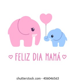 Feliz Dia Mama, Spanish for Happy Mother's Day. Cute cartoon greeting card, baby elephant gift to elephant mom. Adorable hand dawn illustration.