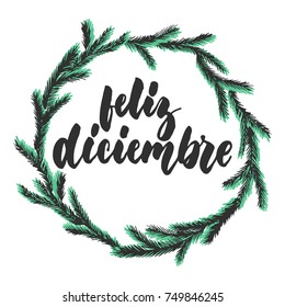 Feliz diciembre - happy december in spanish, hand drawn latin winter month lettering quote with seasonal wreath isolated on the white background. Fun brush inscription for greeting card or posters