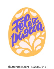 Feliz Páscoa - Happy Easter in portuguese language. Hand drawn lettering for printed greeting card, poster. Christian holiday phrase for Brazil and Portugal. Symbolic egg with decor design element.