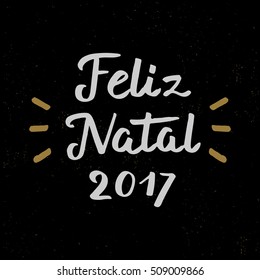 Feliz natal 2017. Hand drawn brush lettering. Lettering for your designs: posters, invitations, cards, etc. Vector illustration.