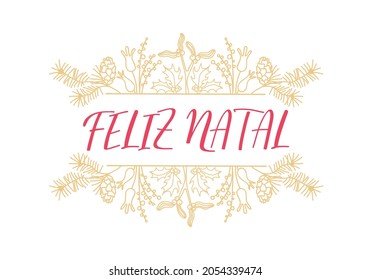 Feliz Natal. Brazilian Lettering. Translation from Portuguese - Merry Christmas. Modern vector brush calligraphy. Ink illustration