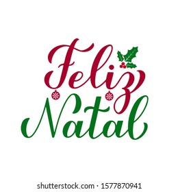 Feliz Natal calligraphy hand lettering with holly berry mistletoe isolated on white. Merry Christmas typography poster in Portuguese. Vector template for greeting card, banner, flyer, sticker, etc.