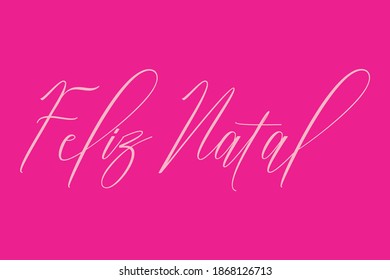 Feliz Natal Cursive Typography White Color Text On Dork Pink Background 