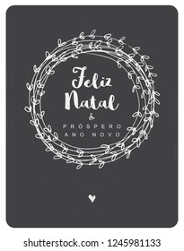 Feliz Natal e Prospero Ano Novo - Merry Christmas and Happy New Year. Portuguese Christmas Vector Card. White Floral Wreatch. Ckalkboard Background. Cute Infantile Style. Lovely Hand Drawn Frame.  