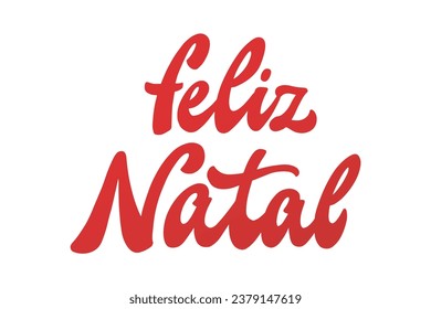 Feliz Natal hand lettering quote in Portuguese - translation: Merry Christmas. Good for stickers, prints, sublimation, cards, posters, invitations, banner decor. EPS 10