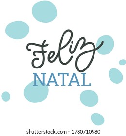 Feliz Natal handwritten lettering. Calligraphy card design elements. Holiday Natal lettering templates for greeting cards, overlays, posters, wrapping paper. Vector illustration.