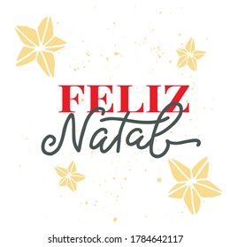 Feliz Natal handwritten lettering. Translation: Merry Christmas. Portuguese Holiday. Feliz Natal lettering templates for greeting cards, overlays, posters, wrapping paper. Vector illustration.