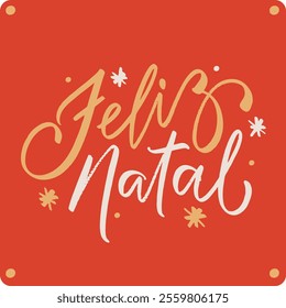 Feliz natal. Merry Christmas in brazilian portuguese. Modern hand Lettering. vector.