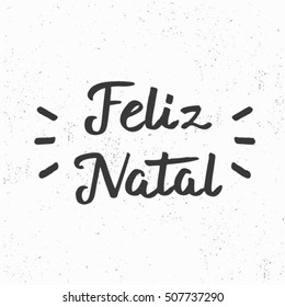 Feliz Natal (Merry Christmas). Hand drawn brush lettering. Lettering for your designs: posters, invitations, cards, etc. Vector illustration.