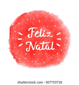 Feliz Natal (Merry Christmas). Hand drawn brush lettering. Lettering for your designs: posters, invitations, cards, etc. Vector illustration.