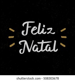 Feliz Natal (Merry Christmas). Hand drawn brush lettering. Lettering for your designs: posters, invitations, cards, etc. Vector illustration.