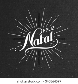 Feliz Natal. Merry Christmas. Holiday Vector Illustration. Lettering Composition With Light Rays