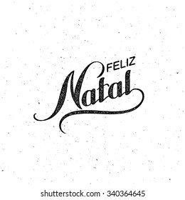 Feliz Natal. Merry Christmas. Holiday Vector Illustration. Lettering composition