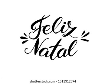 Feliz Natal - Merry Christmas on Portuguese. Handwritten lettering with decorative elements. Vector illustration isolated on white. Unique quote for banner, posters, postcard, prints. 