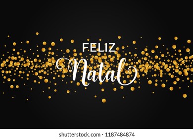 Feliz Natal Merry Christmas portuguese text. Christmas vector card with golden round confetti on black background.