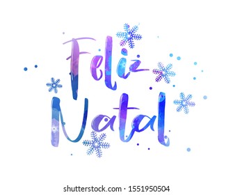 Feliz Natal - Merry Christmas in Portuguese. Abstract watercolor lettering with snowflakes. Holiday concept.