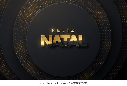 Feliz Natal. Merry Christmas. Vector typography illustration. Holiday decoration of black paper letters textured with golden paint and shimmering glitters. Festive banner design.