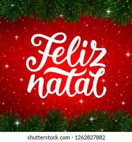 Feliz Natal portuguese Merry Christmas calligraphy text and border of fir tree branches on red background. Vector greeting card design