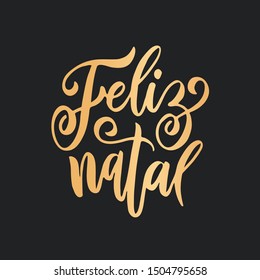 Feliz Natal portuguese Merry Christmas lettering golden greeting text on black background. Retro hand drawn brush calligraphy poster for season greetings. Vector illustration.