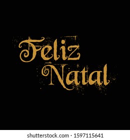 Feliz Natal portuguese Merry Christmas lettering golden greeting text on black background. Retro hand drawn brush calligraphy poster for season greetings. Vector illustration.