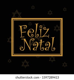 Feliz Natal portuguese Merry Christmas lettering golden greeting text on black background. Retro hand drawn brush calligraphy poster for season greetings. Vector illustration.