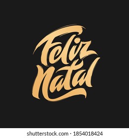 Feliz Natal portuguese Merry Christmas lettering golden greeting text on black background. Retro hand drawn brush calligraphy poster for season greetings. Vector illustration.