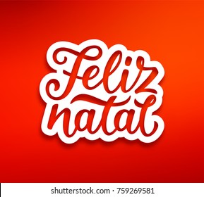 Feliz Natal portuguese Merry Christmas text on white paper label with carving over red background. Modern calligraphy lettering on sticker for season greetings. Vector background