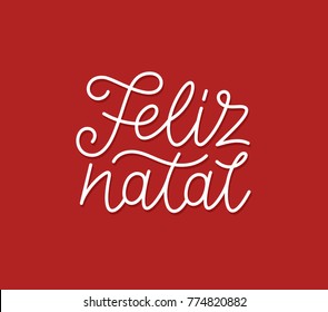 Feliz Natal portuguese Merry Christmas calligraphic line art style lettering quote on red background. Gift card design with wishes for winter holiday. Vector modern typography