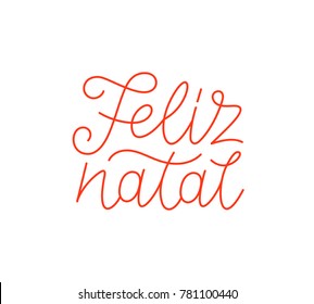 Feliz Natal portuguese Merry Christmas calligraphic line art style lettering isolated on white background. Typography text for holiday gift card design. Vector illustration