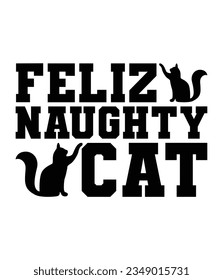 Feliz naughty cat, Christmas SVG, Funny Christmas Quotes, Winter SVG, Merry Christmas, Santa SVG, typography, vintage, t shirts design, Holiday shirt