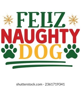  Feliz Naughty Dog, Christmas SVG Design, Christmas Design Template, Christmas SVG Design Bundle