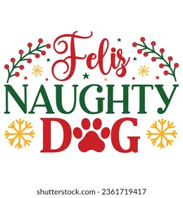  Feliz Naughty Dog, Christmas SVG Design, Christmas Design Template, Christmas SVG Design Bundle