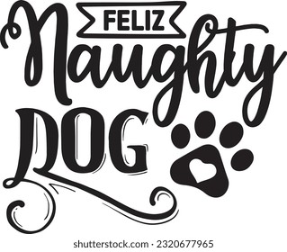 Feliz Naughty Dog svg, Dog Christmas svg design, pet Christmas svg file